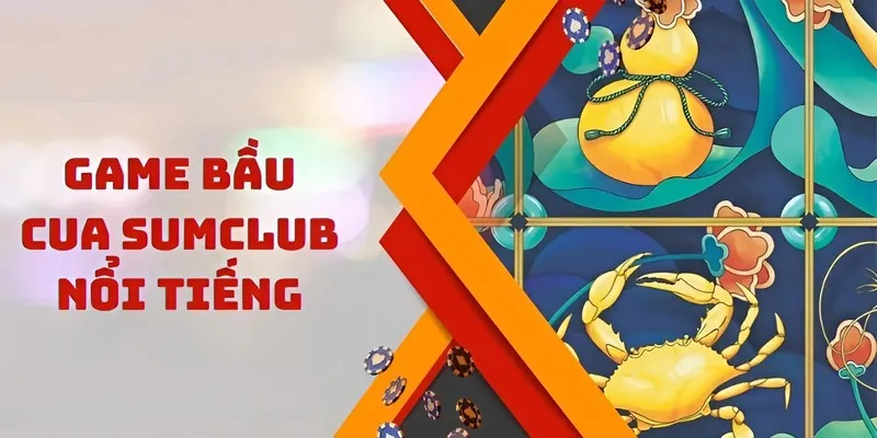 Bầu Cua sumclub là game gì?