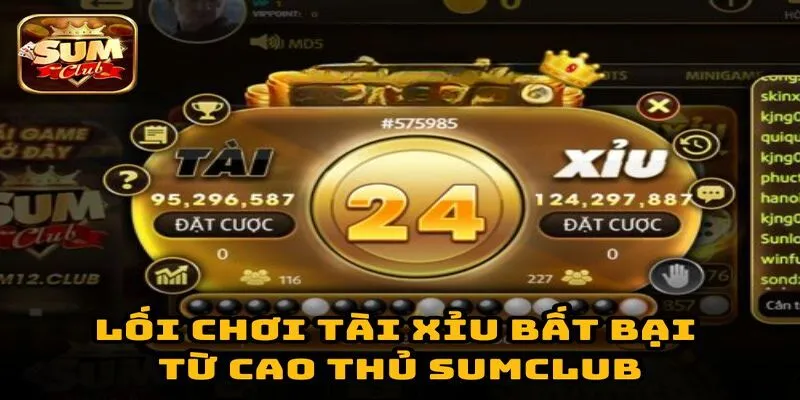 Bí quyết thắng đậm Tài Xỉu sumclub của dân chuyên