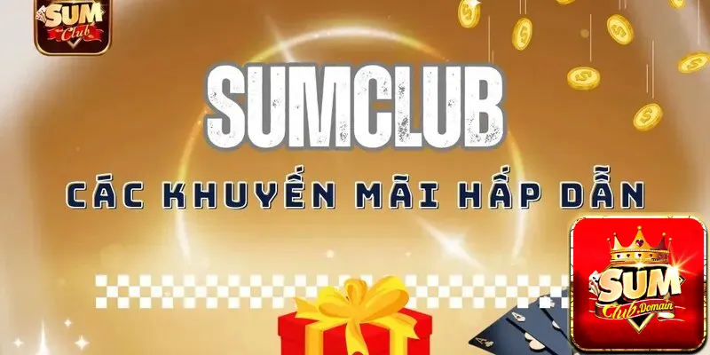 Điểm qua các chương trình khuyến mãi đặc sắc tại Sumclub 50