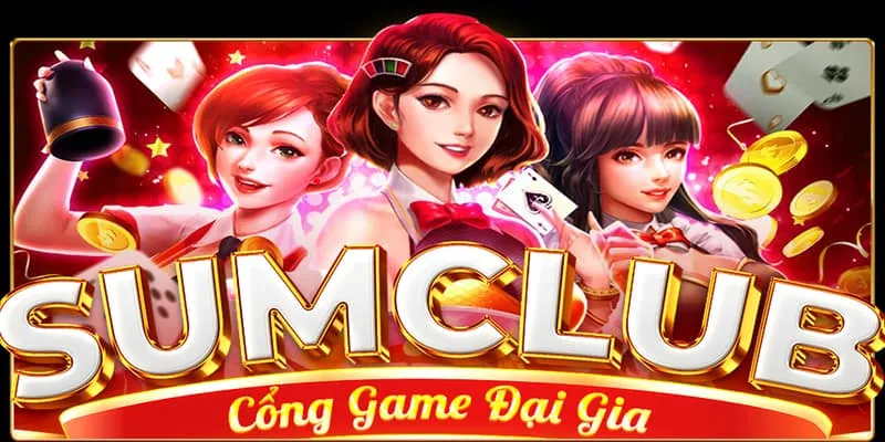 Sơ lược đôi nét về thương hiệu cổng game Sumclub