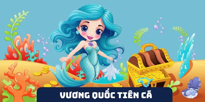 Vương Quốc Tiên Cá Sumclub Đỉnh Cao Của Đổi Thưởng